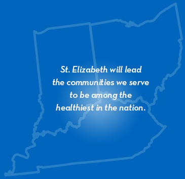 St. Elizabeth will lead the communities we serve to be among the healthiest in the nation.